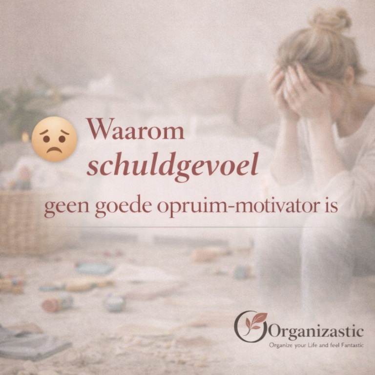Waarom schuldgevoel geen goede opruim-motivator is